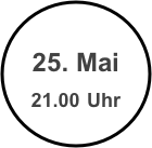 
25. Mai
21.00 Uhr