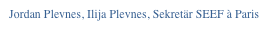 Jordan Plevnes, Ilija Plevnes, Sekretär SEEF à Paris