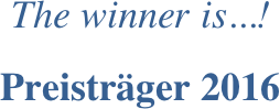  
The winner is...!

Preisträger 2016