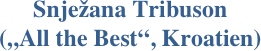 Snježana Tribuson 
(„All the Best“, Kroatien)
