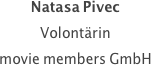 Natasa Pivec
Volontärin
movie members GmbH