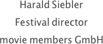 Harald Siebler 
Festival director
movie members GmbH