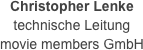 Christopher Lenke
technische Leitung
movie members GmbH