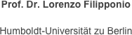 Prof. Dr. Lorenzo Filipponio

Humboldt-Universität zu Berlin

