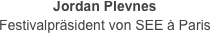 Jordan Plevnes
Festivalpräsident von SEE à Paris