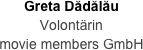 Greta Dădălău
Volontärin
movie members GmbH