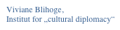 Viviane Blihoge, 
Institut for „cultural diplomacy“