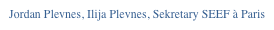 Jordan Plevnes, Ilija Plevnes, Sekretary SEEF à Paris