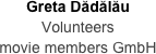 Greta Dădălău
Volunteers
movie members GmbH