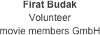 Firat Budak
Volunteer
movie members GmbH