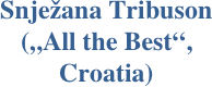 Snježana Tribuson 
(„All the Best“, 
Croatia)